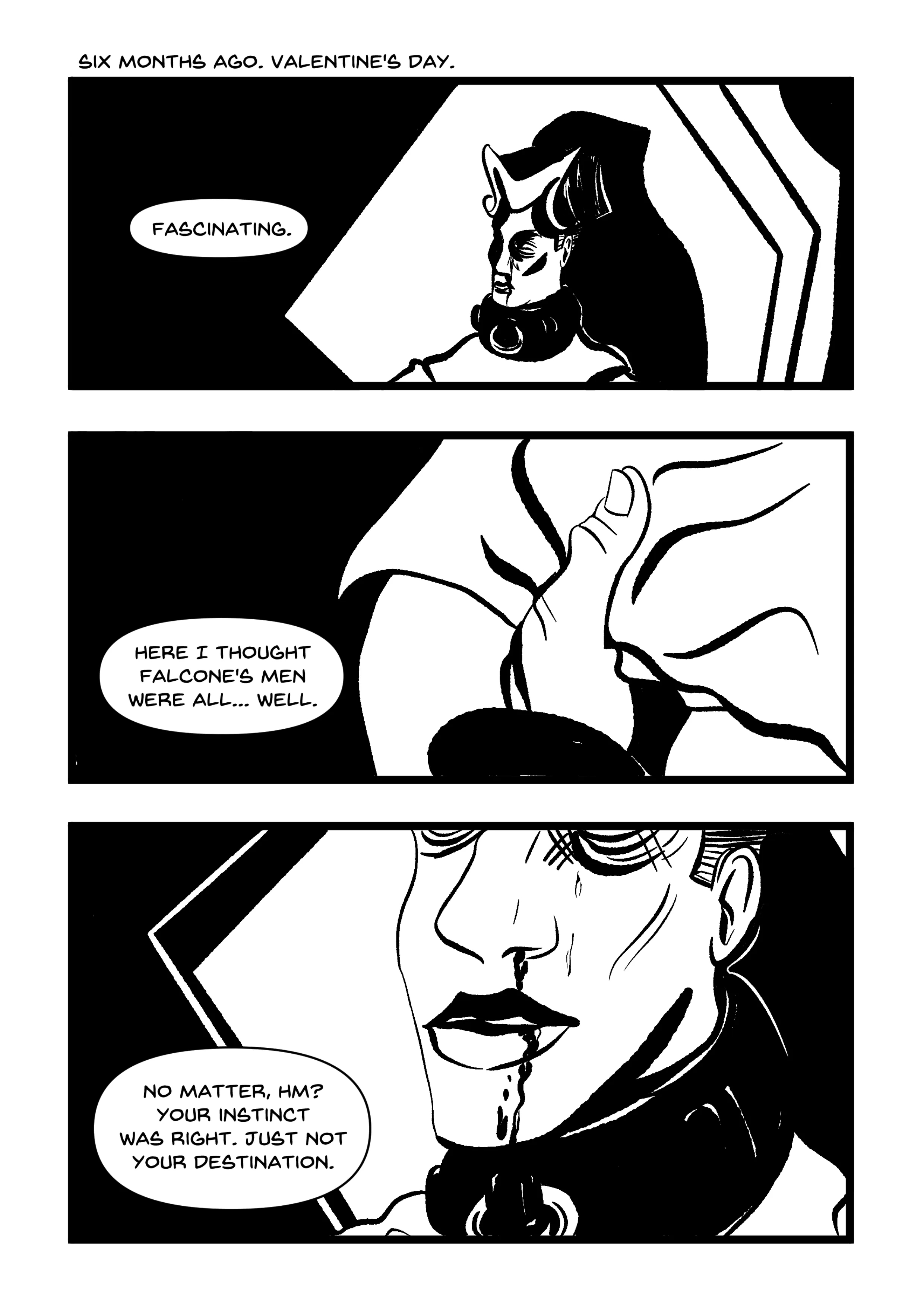 NARRATION: Six months ago. Valentine's Day. PANEL 1: Manikin in darkness, with a black eye and a bleeding nose. They wear a shock collar and are harshly lit against a light panel. OFFSCREEN: 'Fascinating.' PANEL 2: A hand gropes Manikin's crotch area - they're naked from the waist down. OFFSCREEN: 'Here I thought Falcone's men were all... well.' PANEL 3: Close-up on Manikin's bloody face, eyes cut off by the framing. OFFSCREEN: 'No matter, hm? Your instinct was right. Just not your destination.'