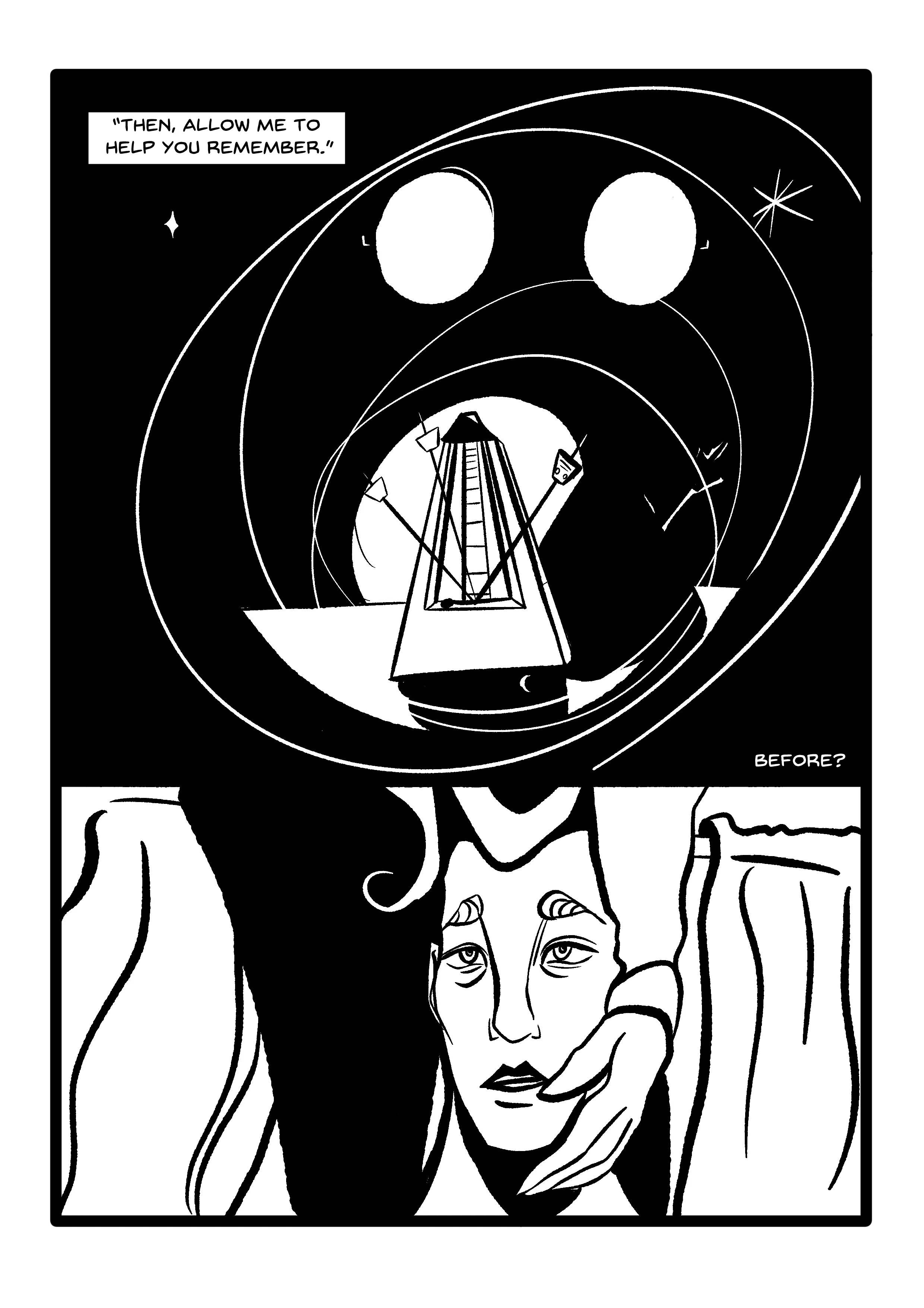 PANEL 1: Offscreen/past: 'Then, allow me to help you remember.' Darkness. Hugo's full-moon glasses are visible. Stars and thin spirals in the void. A metronome ticks, ticks, ticks. Caption: 'Before?' PANEL 2: Manikin's face with open mouth, looking a lot more docile, cupped by Hugo's hand. The rest of him is offscreen save for possibly his legs. Curtains fall behind them.
